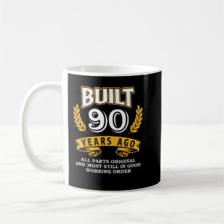 Built 90 Years Ago All Parts Original 90th Birthda Coffee Mug