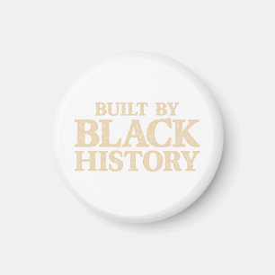 Built By Black History African American Black Prid Magnet
