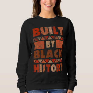 Built By Black History African American Pride Men  Sweatshirt