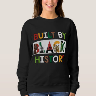 Built By Black History For Black History Month Sweatshirt