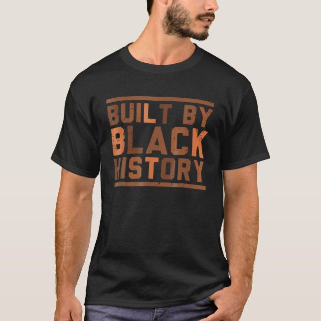 Built By Black History Melanin Black History Month T-Shirt (Front)