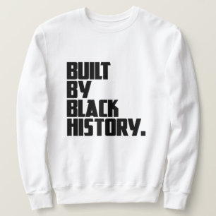 Built By Black History   Sweatshirt