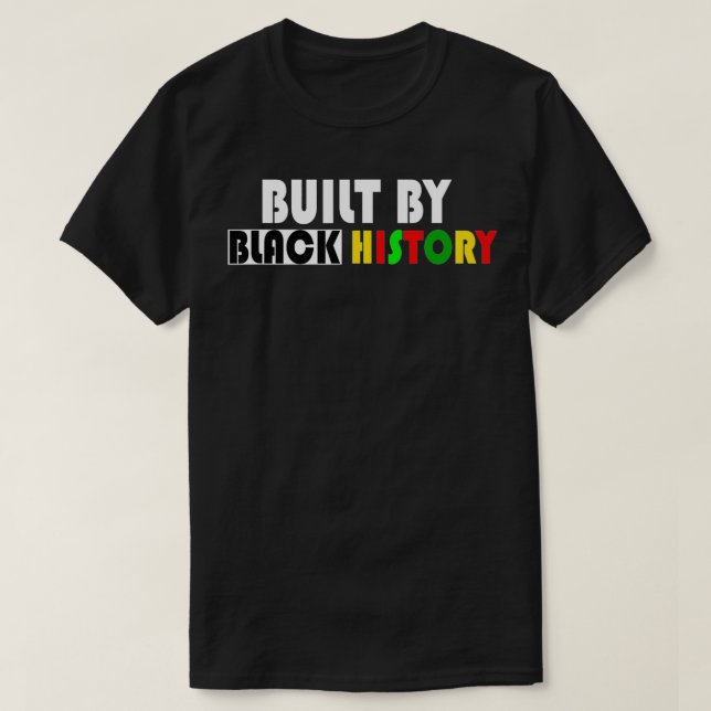Built By Black History  T-Shirt (Design Front)