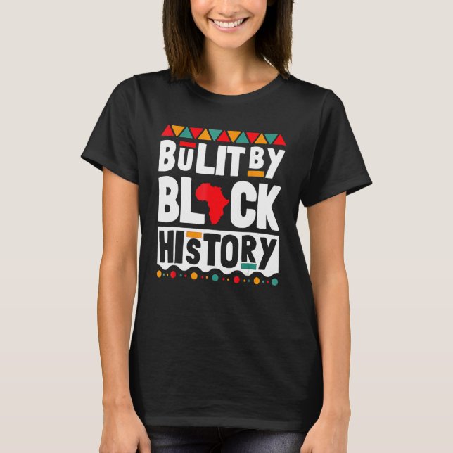 Built By Black History Teacher Black History Month T-Shirt (Front)