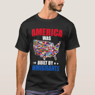 Built by Immigrants You Can't Deport History Ameri T-Shirt