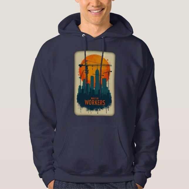 Built by Workers City Builder Labor Day Design Hoodie (Front)