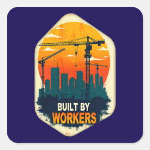 Built by Workers Industrial Skyline Labor Day Shir Square Sticker
