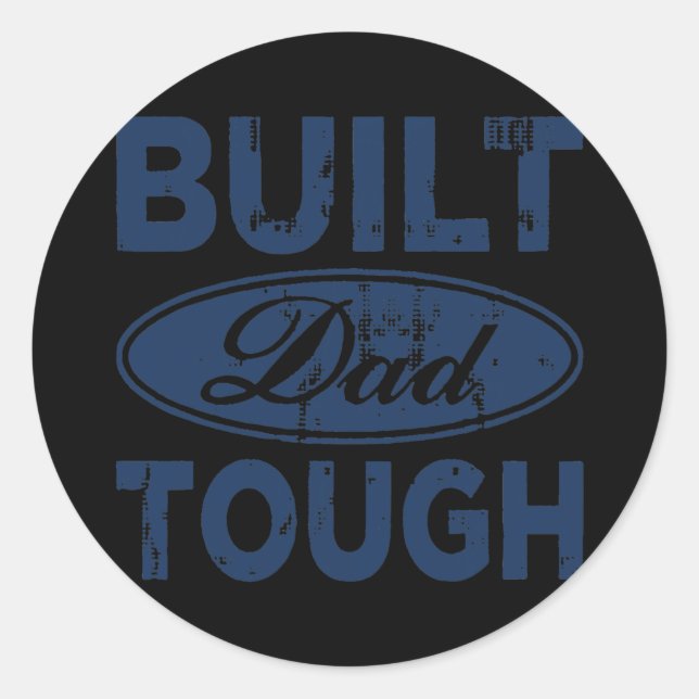 Built Dad Tough  Classic Round Sticker (Front)