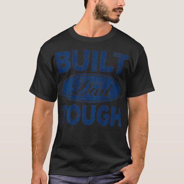 Built Dad Tough on back T-Shirt (Front)