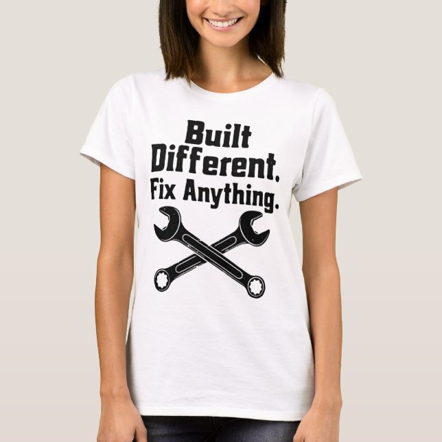 Built Different Fix Anything Mechanic Wrench  T-Shirt (Front)