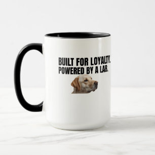 Built for Loyalty Powered by a Lab – Coffee Mug
