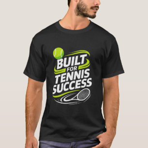 Built for Tennis Success, Racket Player Tennis Mum T-Shirt