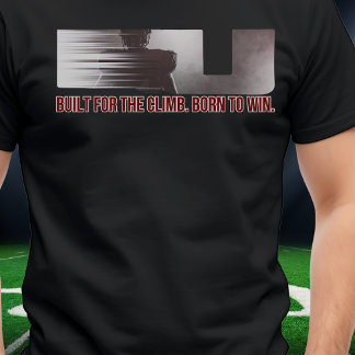 Built for the climb, born to win football tshirt