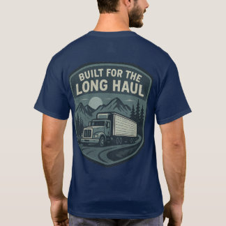 Built for the Long Haul Trucker T-Shirt