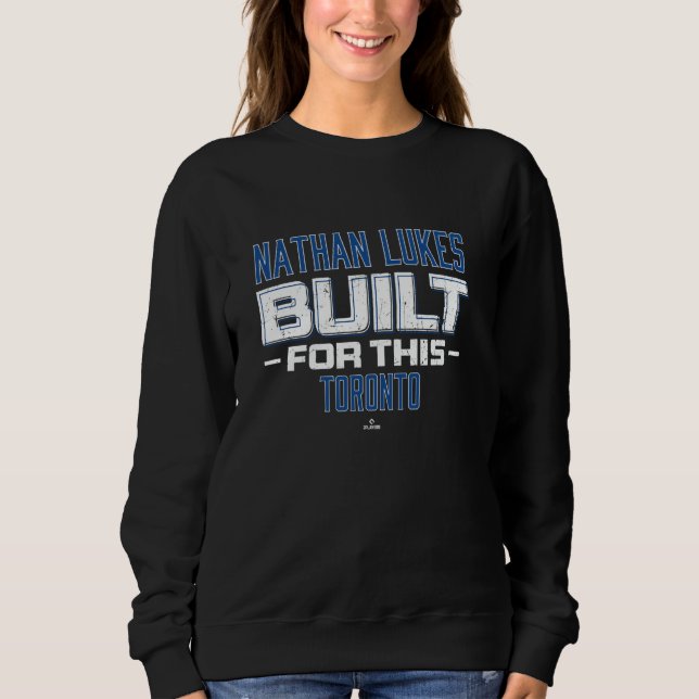 Built For This Nathan Lukes Toronto Baseball MLBPA Sweatshirt (Front)