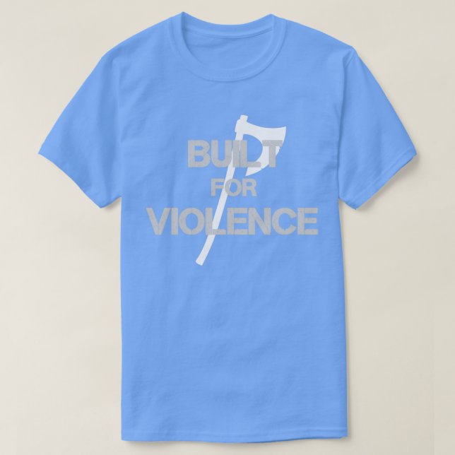 Built for Violence T-Shirt (Design Front)