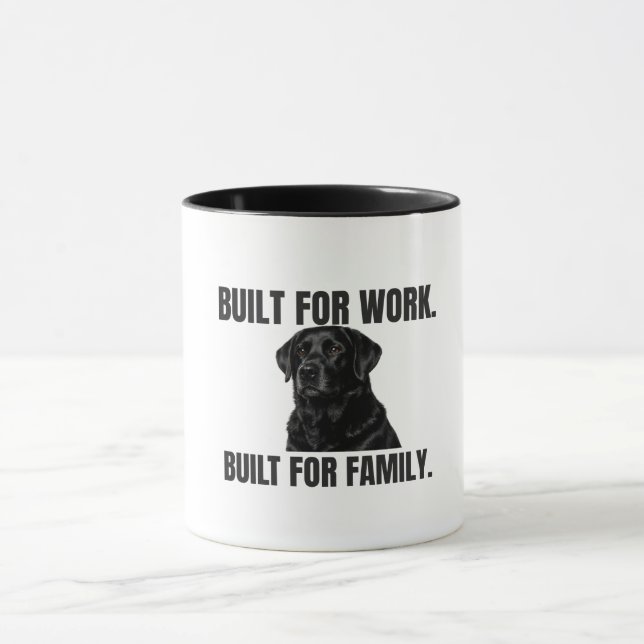 Built for Work. Built for Family. Black Lab Coffee Mug