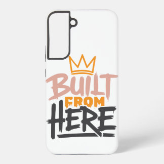 Built From Here Expression Of Pride & Authenticity Samsung Galaxy Case