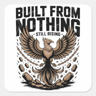 Built From Nothing Still Rising Self Made inspire Square Sticker