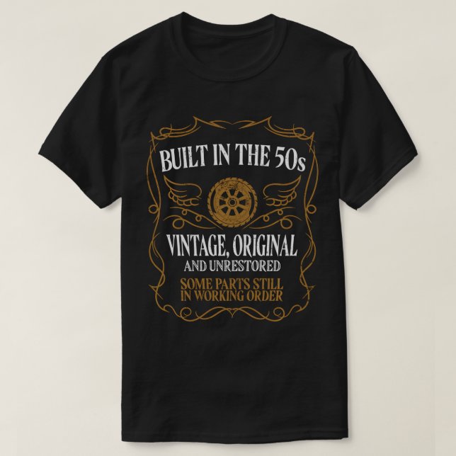 Built In The Fifties 50s Original Unrestored 70th  T-Shirt (Design Front)