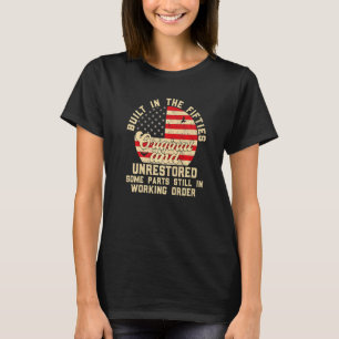 Built In The Fifties Original &unrestored Born In T-Shirt
