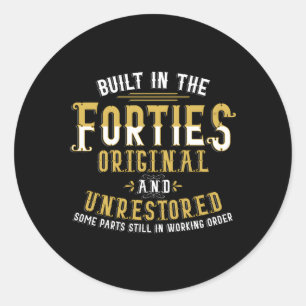 Built In The Forties Original Unrestored 70Th Classic Round Sticker