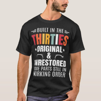 Built In The Thirties Built In The 30S Birthday T-Shirt