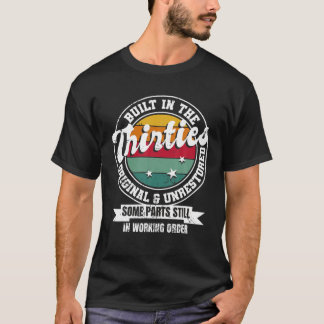 Built In The Thirties Original Unrestored 30Th Bir T-Shirt