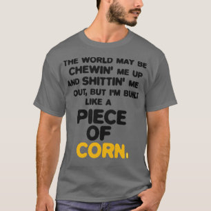 Built Like a Piece of Corn 1 T-Shirt