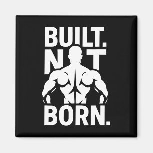 Built Not Born Bodybuilding Motivational Fitness G Magnet