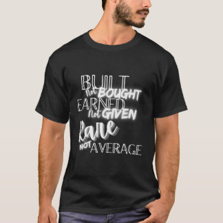 Built Not Bought Motivation T-Shirt