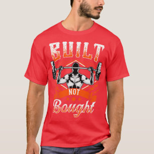 Built Not Bought Weightlifting Barbell Gym Workout T-Shirt