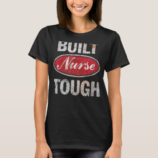 Built Nurse Tough 96831nnm121 T-Shirt