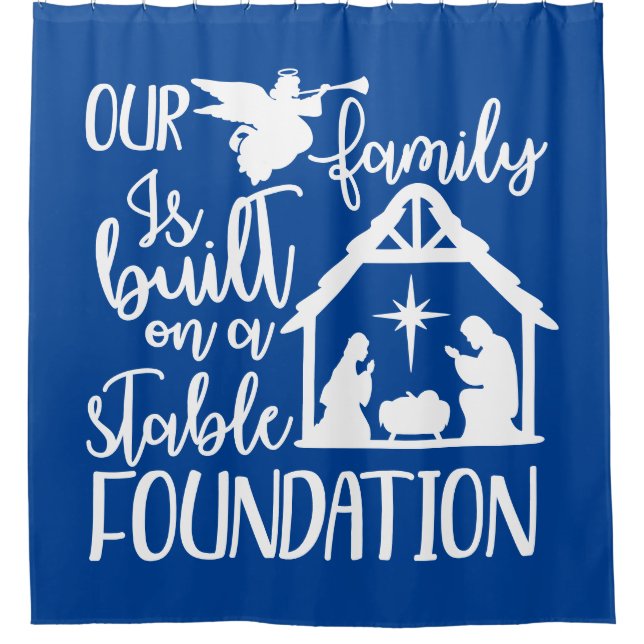 Built On A Stable Foundation Nativity Scene Shower Curtain (Front)
