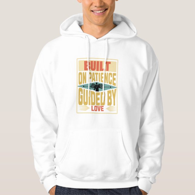 Built on Patience. Guided by Love. Dad Gifts Hoodie (Front)