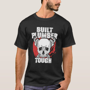 Built Plumber Tough Tradesman Plumbing Pipefitter T-Shirt