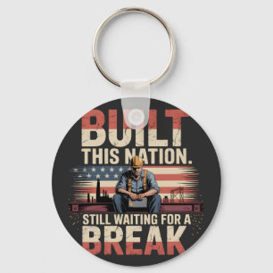 Built This Nation Still Waiting For A Break Labour Key Ring