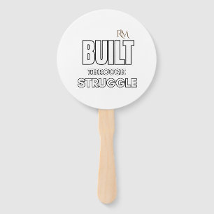 Built Through Struggle Quote T-Shirt   Motivationa Hand Fan