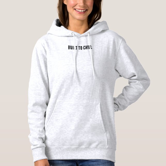 Built To Chill Hoodie (Front)