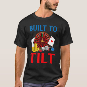 Built to Tilt Game Playing Cards Poker T-Shirt
