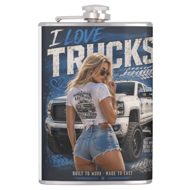 Built to Work Made to Last – I Love Trucks Design Hip Flask (Front)