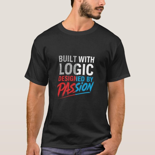 Built with Logic, Designed by Passion – Programmer T-Shirt (Front)