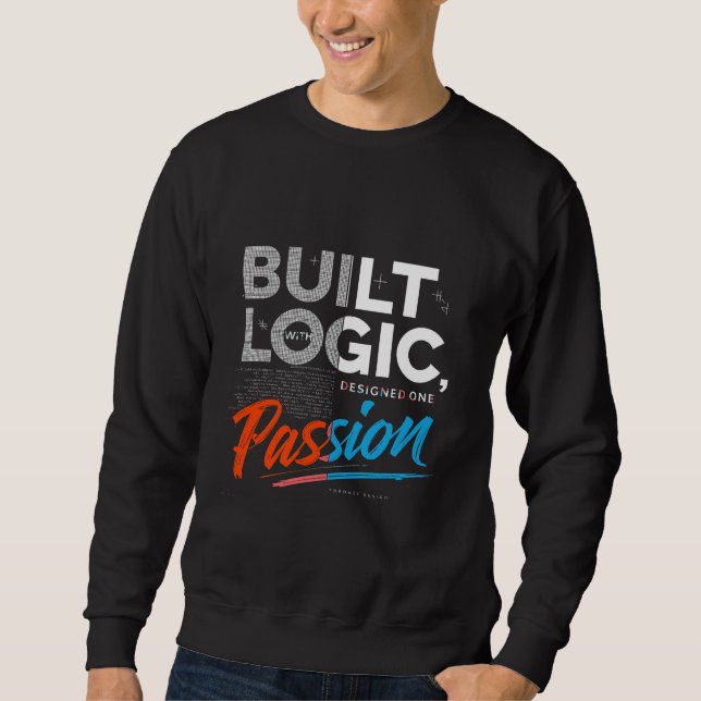 Built With Logic Designed With Passion Tech Pro Sweatshirt (Front)