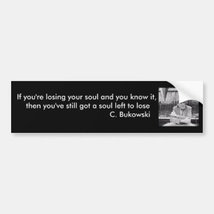Bukowski Quotes Bumper Sticker