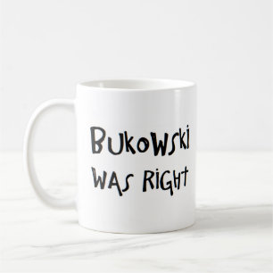 bukowski was right coffee mug