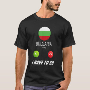 Bulgaria Flag Souvenir Bulgaria Is Calling Is Call T-Shirt