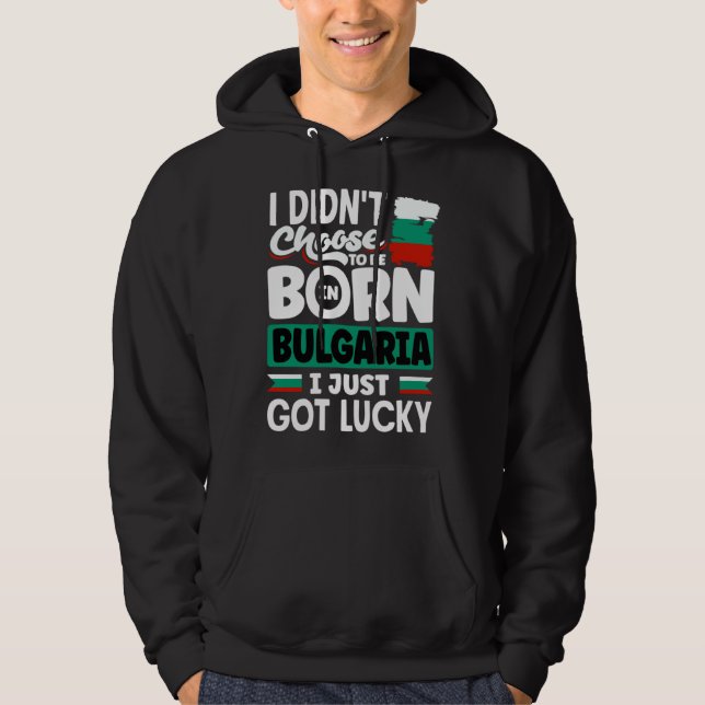 Bulgarian Bulgaria Bulgarian Flag I Just Got Lucky Hoodie (Front)