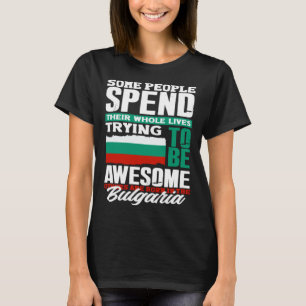 Bulgarian Bulgaria Bulgarian Flag Quote T-Shirt