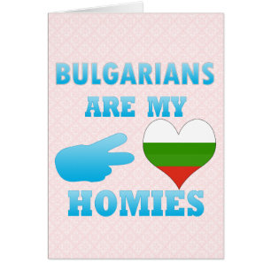 Bulgarians are my Homies