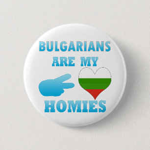 Bulgarians are my Homies 6 Cm Round Badge